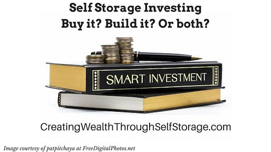 How to win in today’s competitive self storage market – Buy it? Build it? Or both?