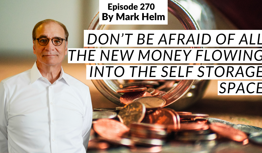 Don’t Be Afraid of All the New Money Flowing Into the Self Storage Space