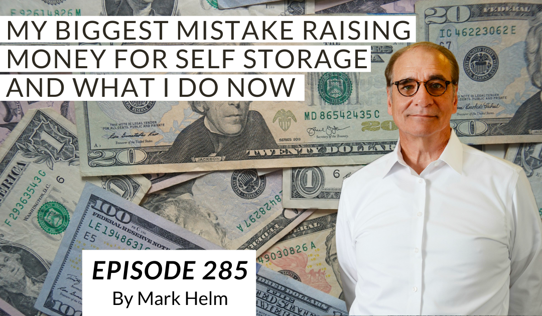 My Biggest Mistake Raising Money For Self Storage And What I Do Now