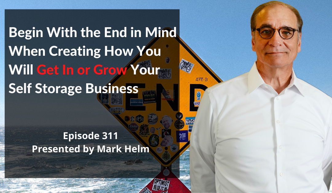 Begin With the End in Mind When Creating How You Will Get In or Grow Your Self Storage Business