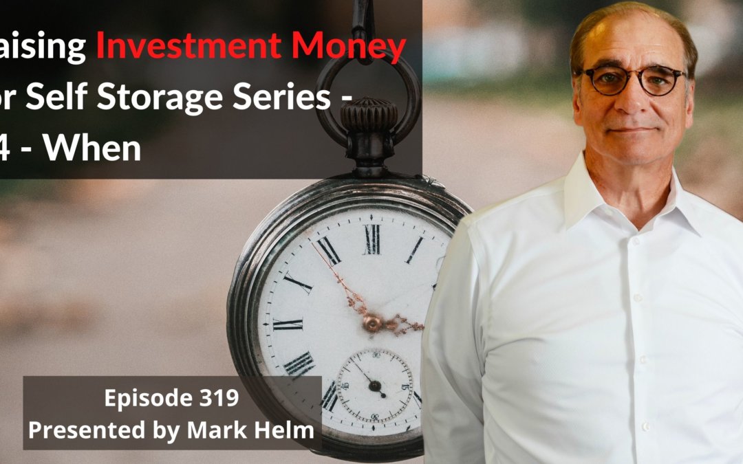 Raising Investment Money For Self Storage Series – #4 – When