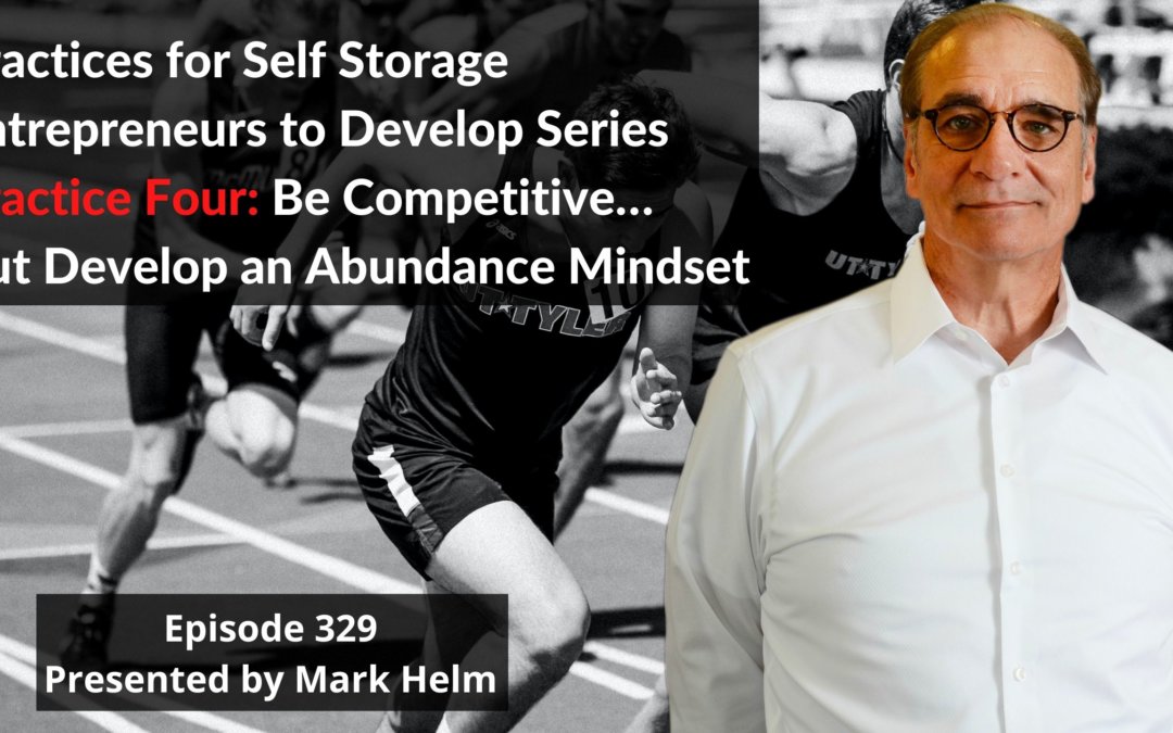Practices for Self Storage Entrepreneurs to Develop Series. Practice Four: Be Competitive… But Develop an Abundance Mindset