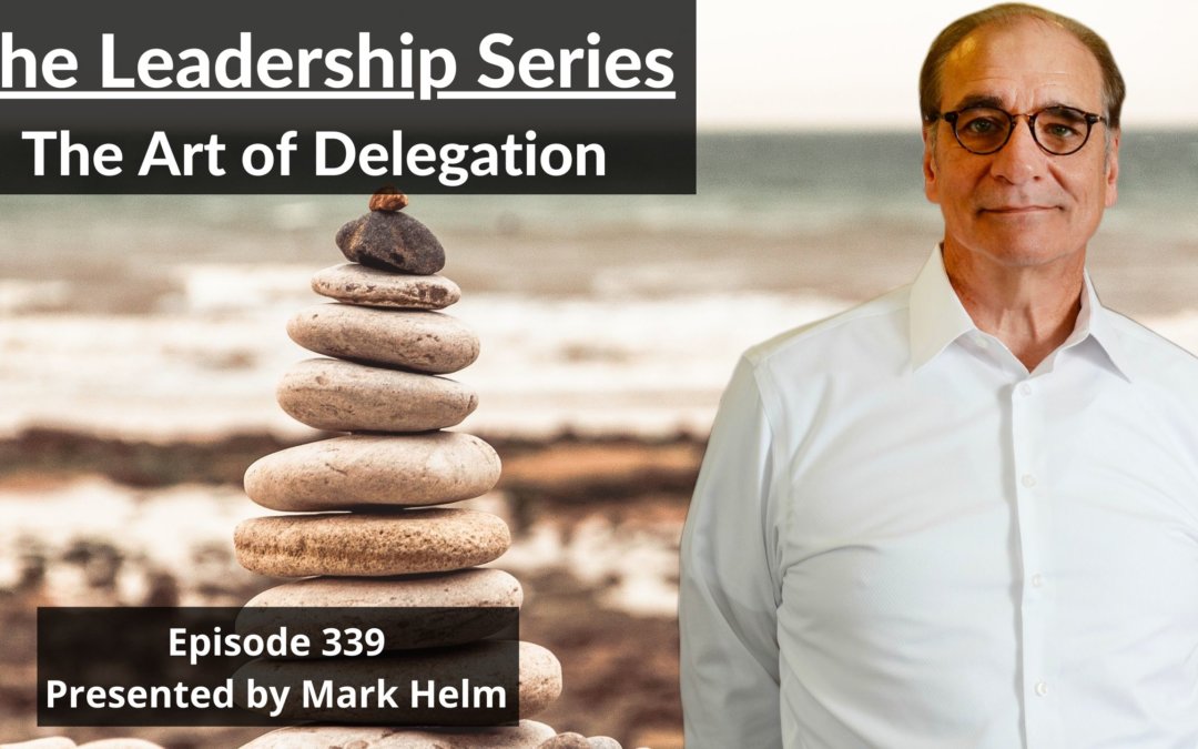 The Leadership Series – The Art Of Delegation