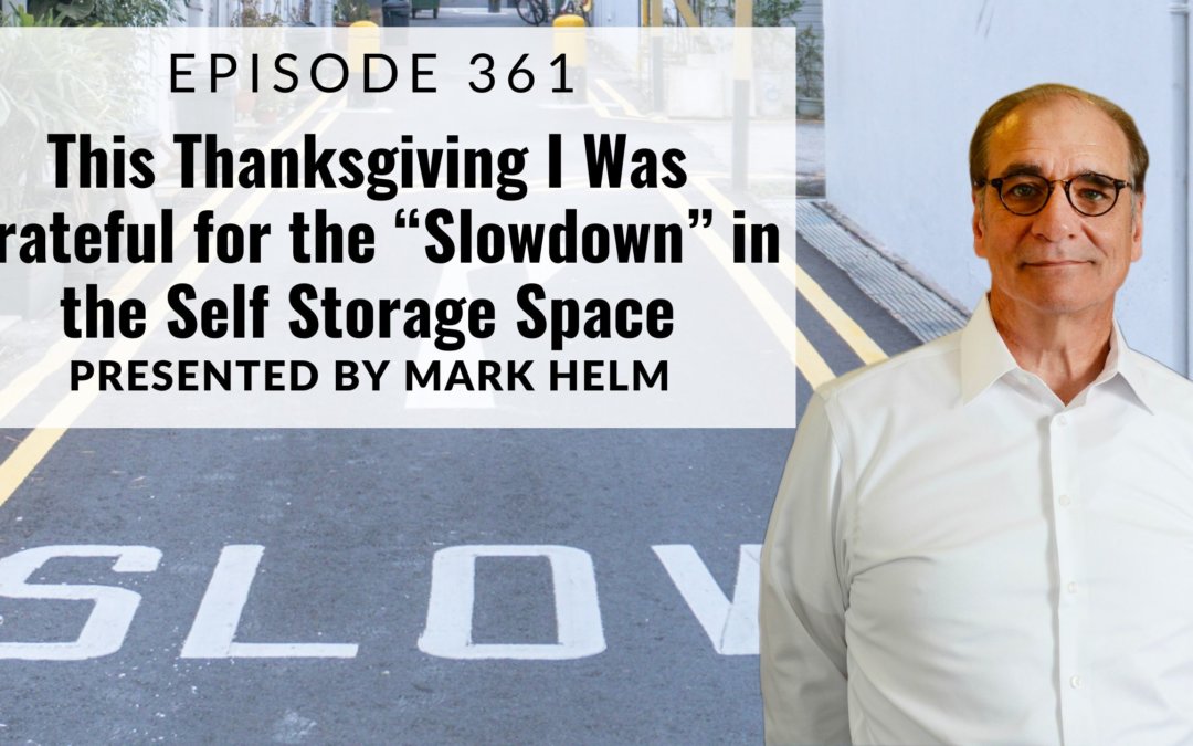 This Thanksgiving I Was Grateful for the “Slowdown” in the Self Storage Space