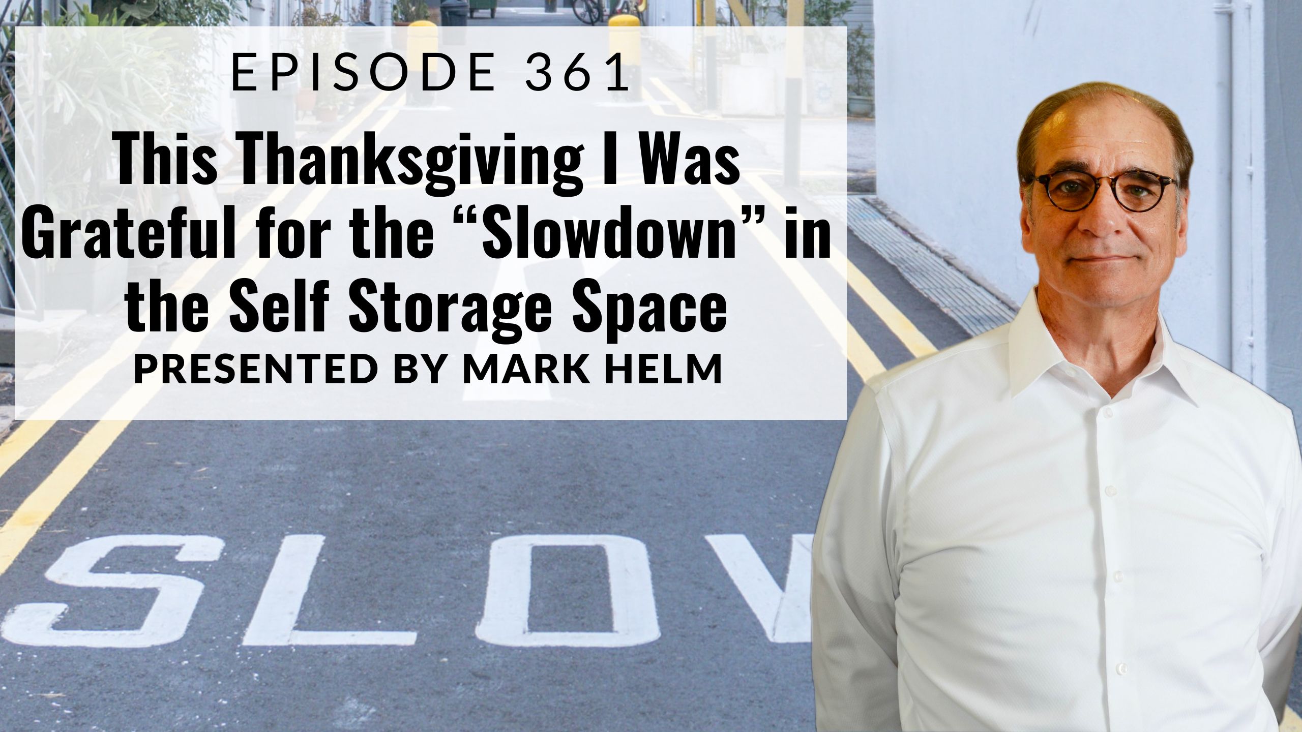 This Thanksgiving I was Grateful For The “Slowdown” In The Self Storage Space – 361 episode artwork