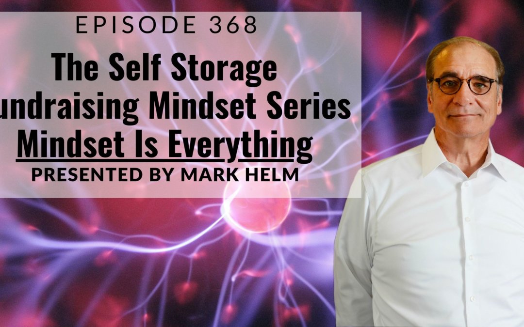 The Self Storage Fundraising Mindset Series –  Mindset Is Everything