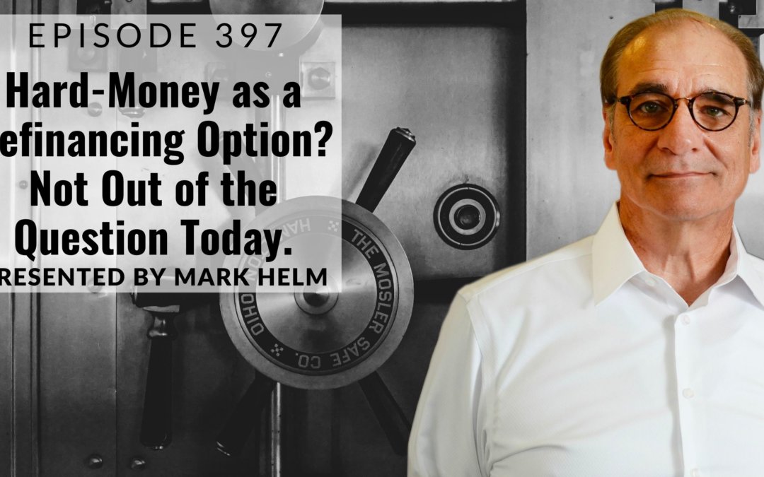 Hard-Money as a Refinancing Option? Not Out of the Question Today.