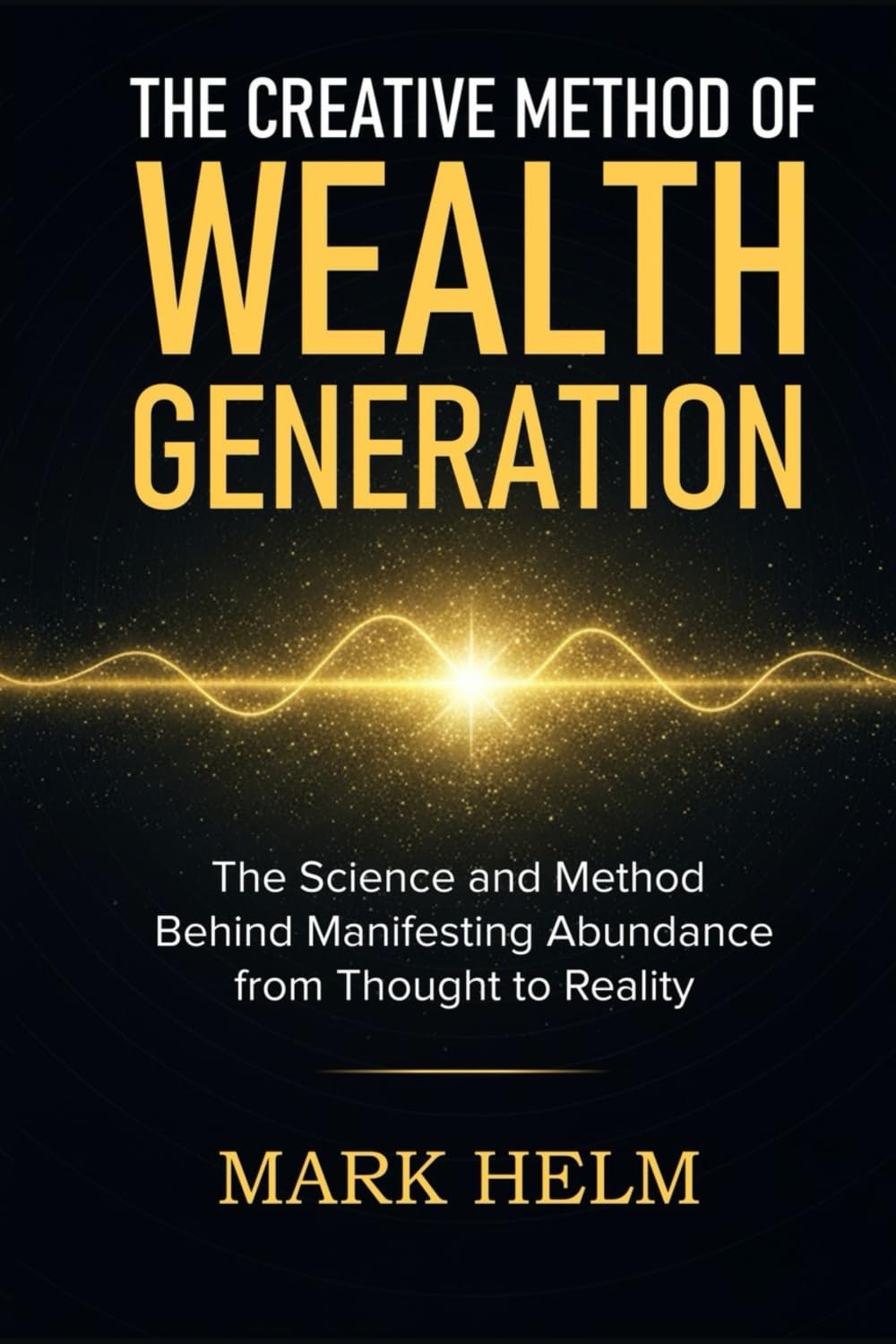 The Creative Method Of Wealth Generation Creating Wealth Through Self the-creative-method-of-wealth-generation-creating-wealth-through-self