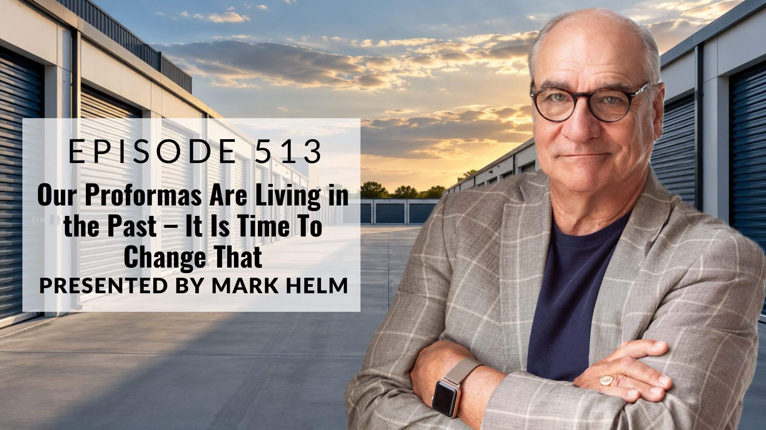 Episode 513: Our Proformas Are Living in the Past – It Is Time To Change That, presented by Mark Helm